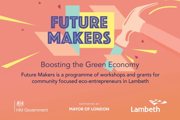 Future Makers banner - a programme of workshops and grants for community focused eco-entrepreneurs in Lambeth.